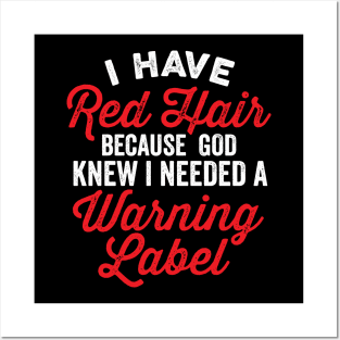I Have Red Hair I Needed a Warning Label Funny Saying Posters and Art